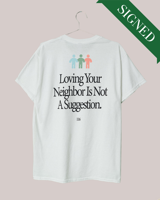 [SIGNED] Love Your Neighbor Tee